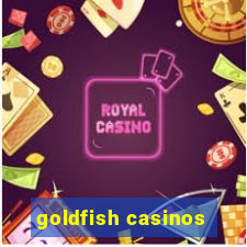 goldfish casinos